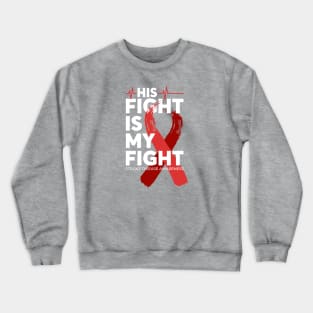 His Fight Is My Fight Stroke Disease Awareness Crewneck Sweatshirt